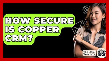 How Secure Is Copper CRM? - TheEmailToolbox.com