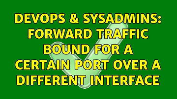 DevOps & SysAdmins: Forward traffic bound for a certain port over a different interface