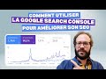 Comment utiliser la Google Search Console pour améliorer son SEO