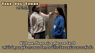 Take you there - H.E.R. แปลไทย (Thaisub)