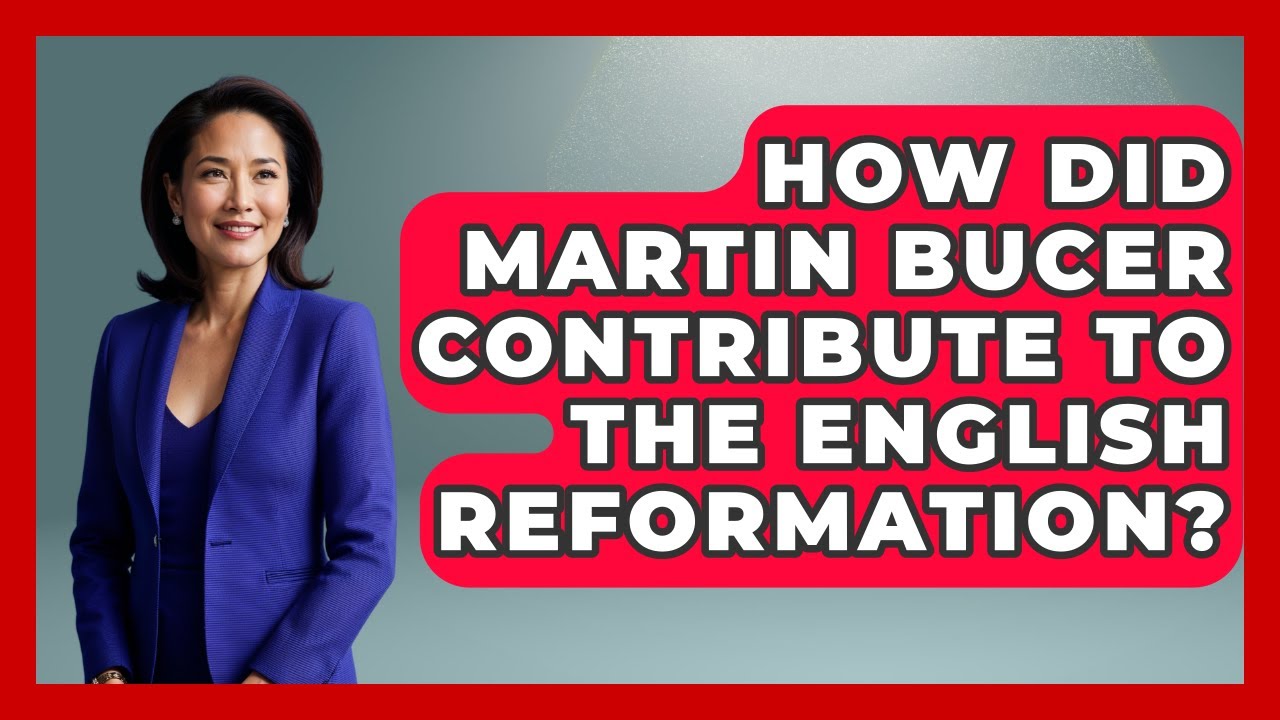 How Did Martin Bucer Contribute To The English Reformation? - Europe Through the Ages