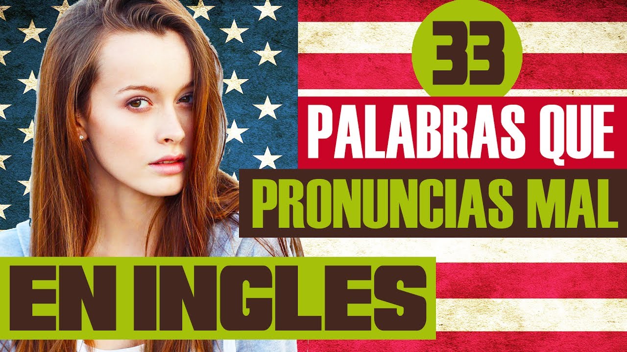 33 Palabras que Pronuncias Mal en Inglés Americano - 33 Words that you Mispronounce in English learn english grammar