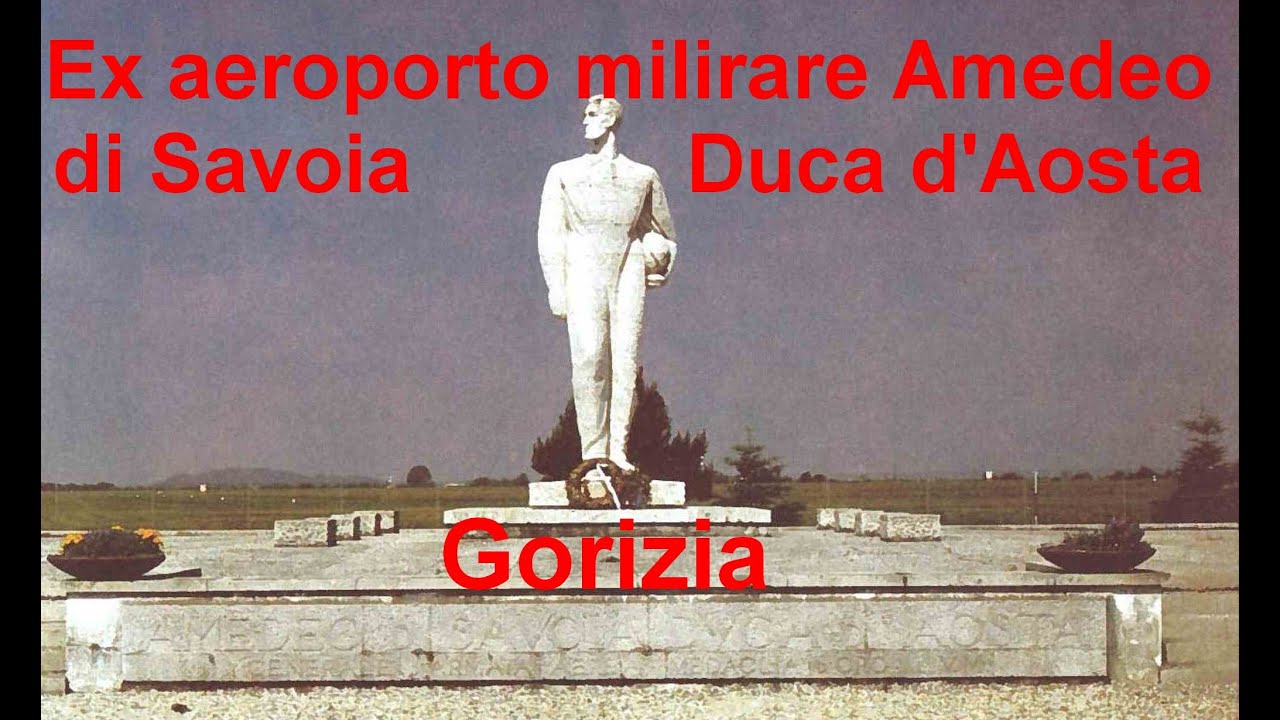 Ex aeroporto militare Amedeo di Savoia Duca d'Aosta - Gorizia
