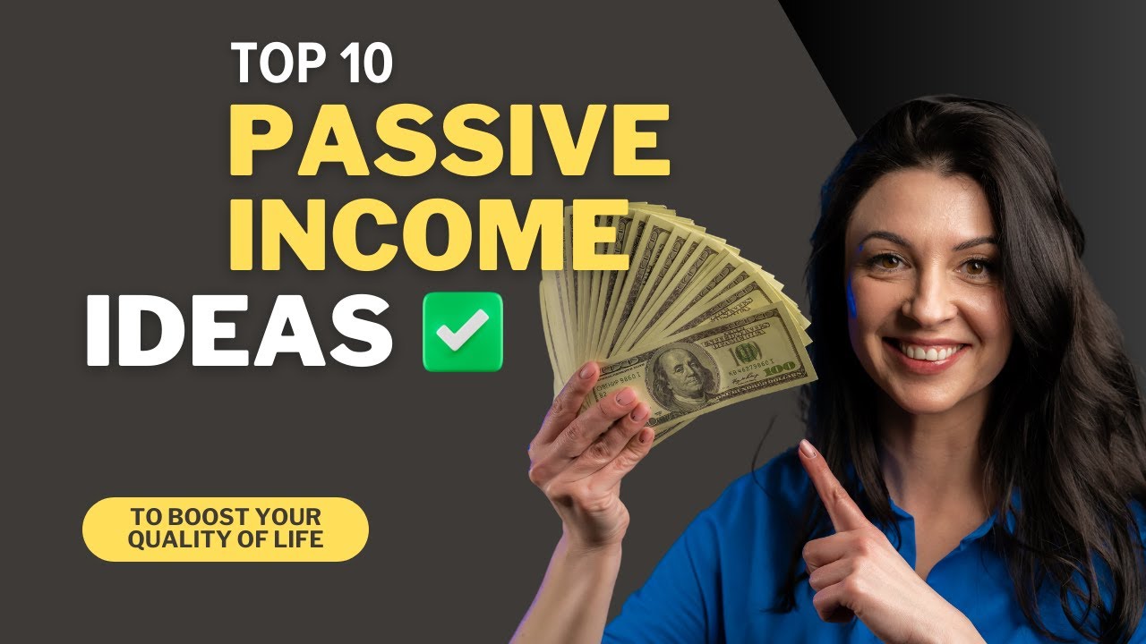 Top 10 Passive Income Ideas to Boost Your Quality of Life - YouTube
