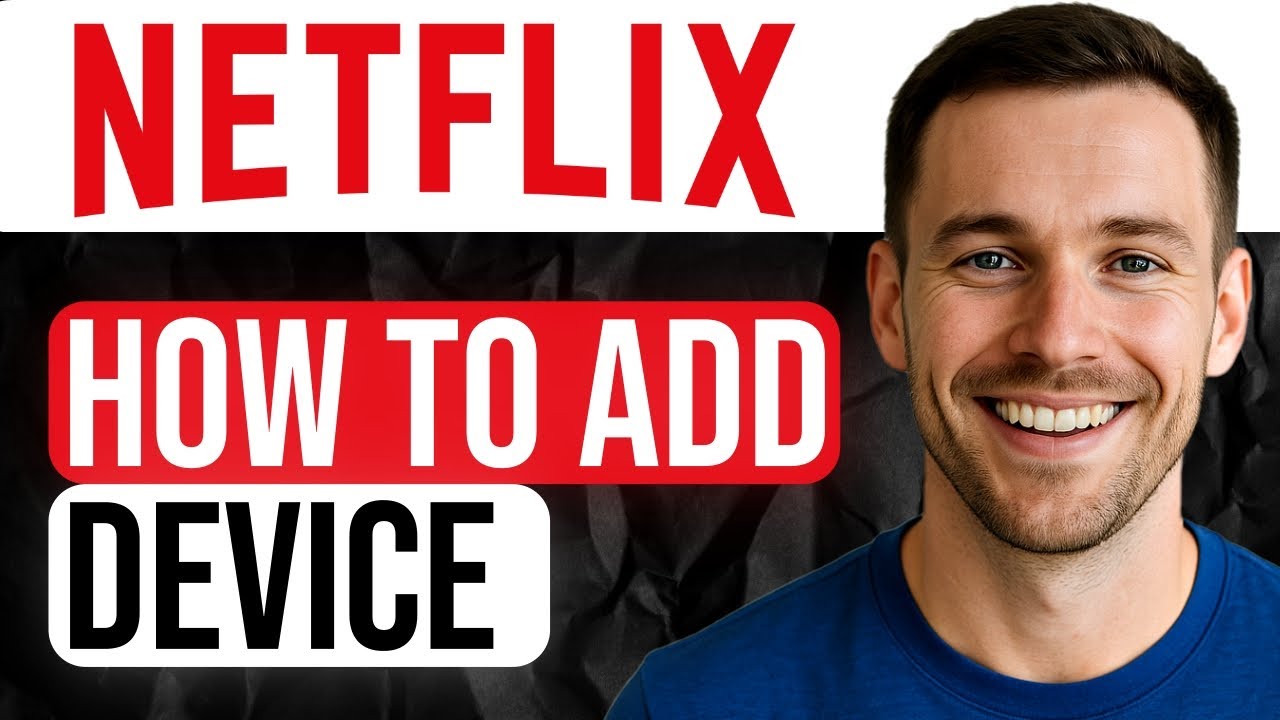 How to Add Devices in Netflix (Step-by-Step Tutorial) 2025 - YouTube