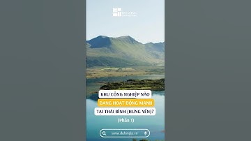 5 Khu công nghiệp đang hoạt động mạnh ở Thái Bình (Hưng Yên) (Phần 1) #tintuc #batdongsan #taichinh