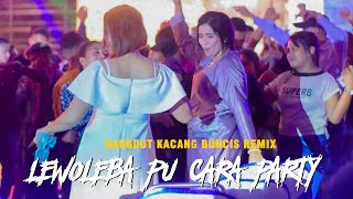 LEWOLEBA PU CARA PARTY - JOGET DANGDUT - KACANG BUNCIS REMIX