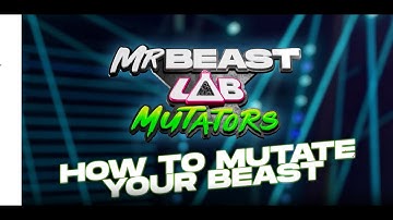 MRBEAST LAB MUTATORS | HOW TO MUTATE YOUR BEAST! |