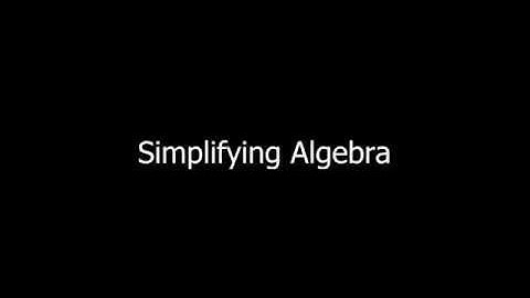 Simplifying Algebra