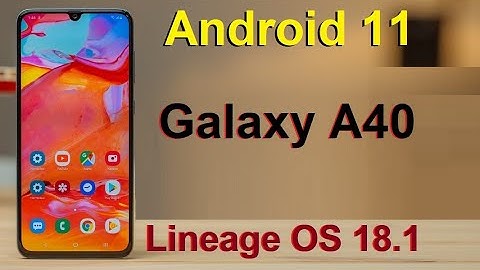 How to Update Stock Android 11 in Samsung Galaxy A40(Lineage OS 18.1) Custom Rom Install and Review