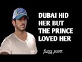 DUBAI HID HER… BUT THE PRINCE LOVED HER| fazza royal poetry| crown prince of Dubai| fazza poem