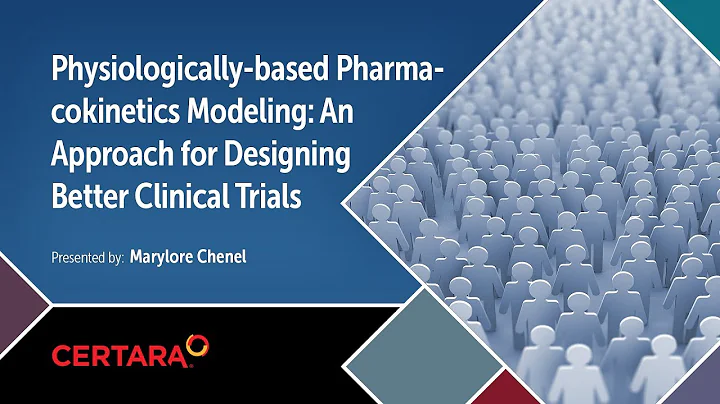 Physiologically-based Pharmacokinetics Modeling: An Approach for Designing Better Clinical Trials