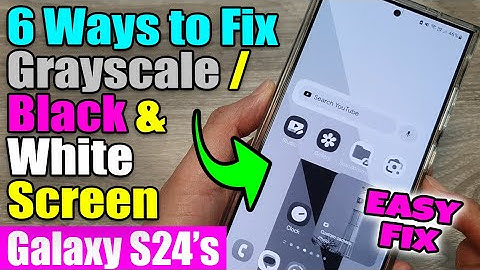 6 Ways To Fix GRAYSCALE / BLACK & WHITE SCREEN on the Samsung Galaxy S24/S24+/Ultra