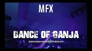 MFX - DANCE OF GANJA DEMO !!