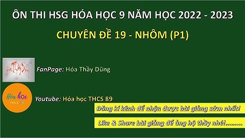 CHUYÊN ĐỀ 19 – NHÔM (P1) | ÔN THI HSG HÓA HỌC 9 2022-2023 | HÓA HỌC THCS 89