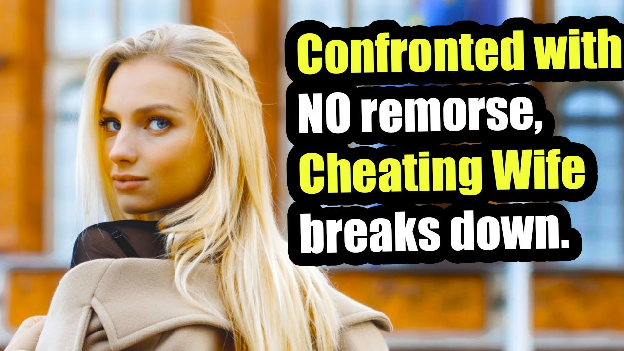 confronted-with-no-remorse-cheating-wife-breaks-down-youtube