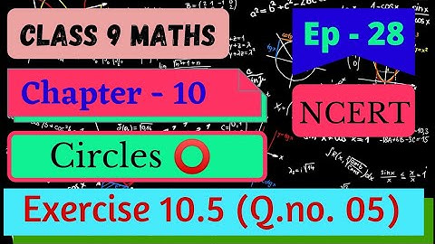 Class 9 maths Exercise 10.5 (Q.no. 5) | Class 9 Maths Chapter 10 Circles |Class 9 maths