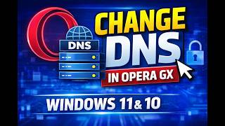 How to Change DNS Address in Opera GX Browser on Windows 11 or 10