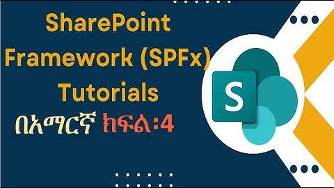 4  Building Blocks of SPFx SharePoint framework in Amharic Ethiopia