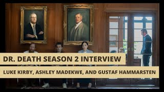 Luke Kirby, Ashley Madekwe, and Gustaf Hammarsten talk Dr. Death Season 2