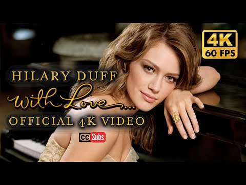 Hilary Duff With Love Official 4K Video 