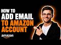 HOW TO ADD EMAIL TO AMAZON ACCOUNT (STEP-BY-STEP GUIDE 2026)