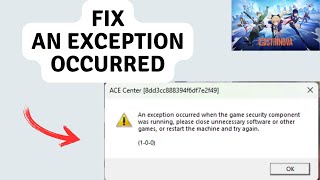 How to Fix An Exception occurred when the game security component was running in Strinova Wealth