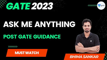 Ask Me Anything | Post GATE Guidance | GATE 2023 | Bhima sankar