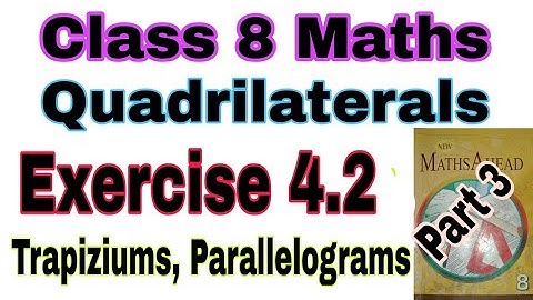 Class 8 Maths Exercise 4.2 | Maths Ahead | Quadrilaterals | Parallelograms | Trapiziums | Maths