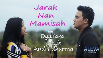 Jarak Nan Mamisah -  Dyadara & Andri Dharma  (Pop Minang Terbaru)