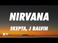 Skepta, J Balvin - Nirvana (Letra/Lyrics)