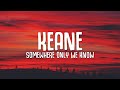 Keane - Somewhere Only We Know (Lyrics)