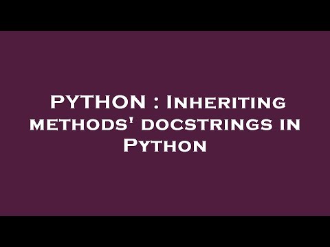 PYTHON : Inheriting methods' docstrings in Python