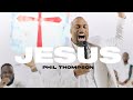 Jesus  phil thompson official live