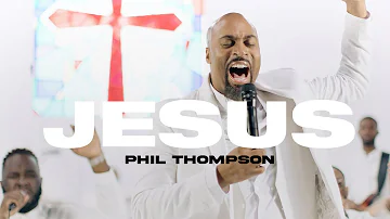 Jesus - Phil Thompson (Official Live Video)