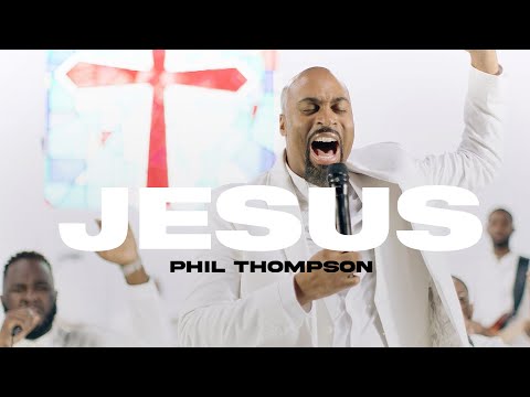 Jesus - Phil Thompson (Official Live Video)