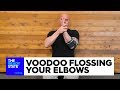 Voodoo Flossing Your Elbows