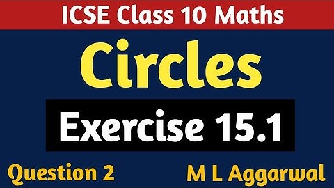 ICSE Class 10 Circles | Chapter 15 Exercise 15.1 M L Aggarwal | ICSE Class 10 Maths Ex 15.1 Ques 2