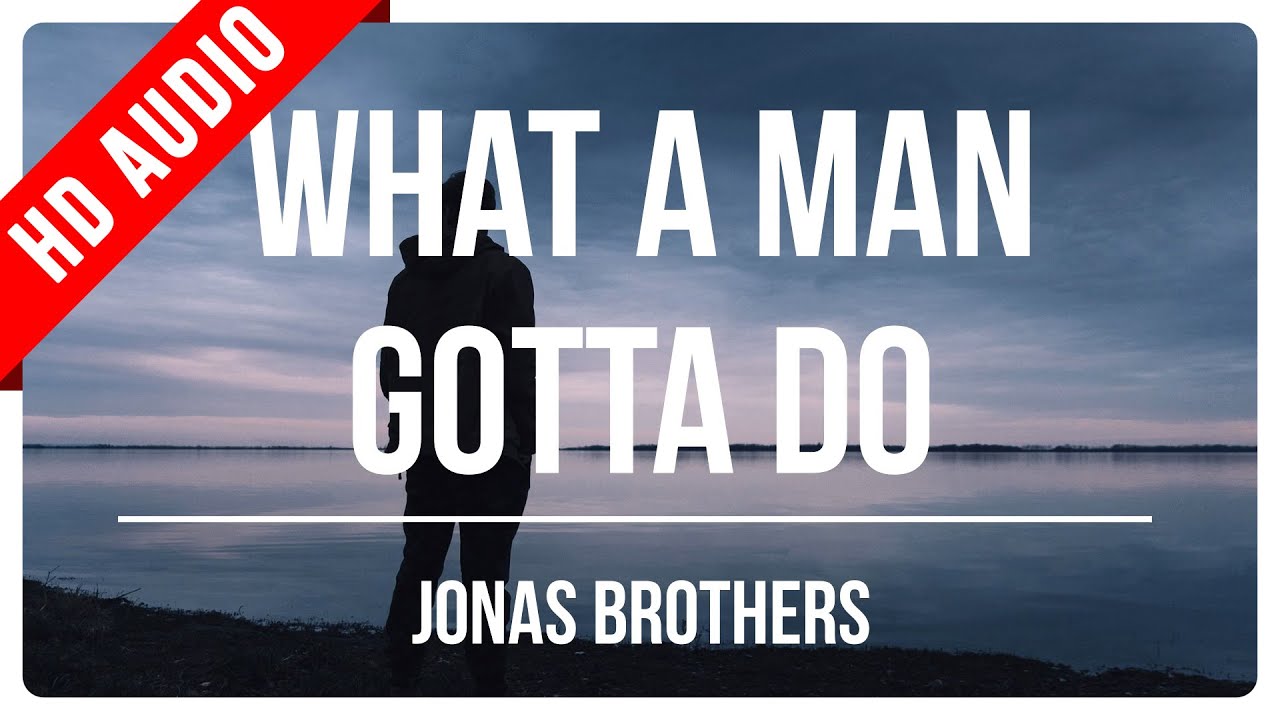Jonas Brothers - What A Man Gotta Do (Lyrics Video by Music Nhance)