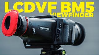 UN VIEWFINDER POUR LA BMPCC4K // 6K : LCDVF BM5