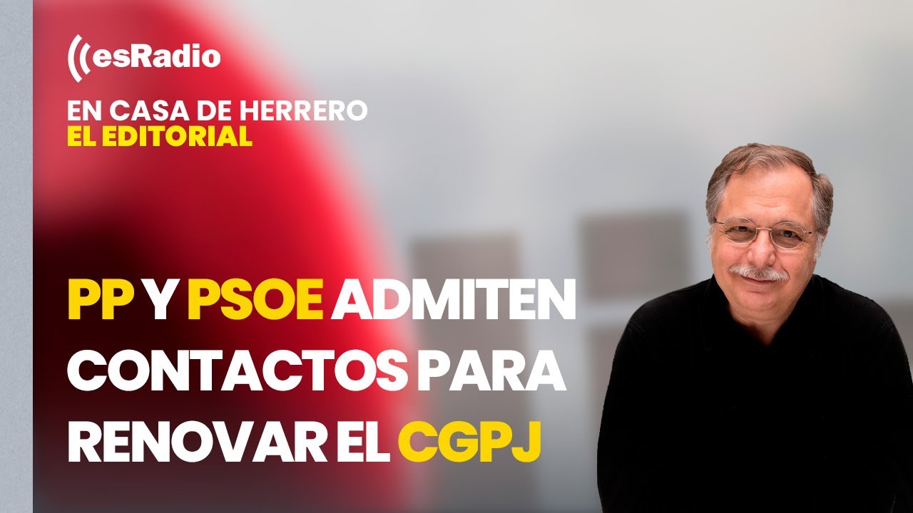 Editorial de Luis Herrero: PP y PSOE admiten contactos para renovar el ...