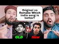 Original vs remake indian songs which one is better  pakistani reaction