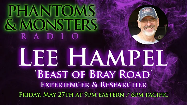 LEE HAMPEL - 'BEAST OF BRAY ROAD' EXPERIENCER & RE...