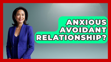 Anxious Avoidant Relationship? - Get Divorce Answers