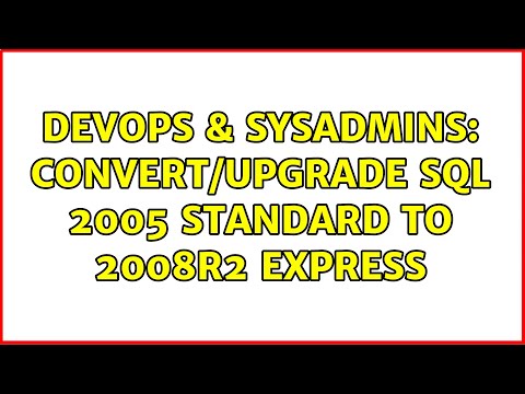 DevOps & SysAdmins: Convert/Upgrade SQL 2005 Standard to 2008R2 Express (3 Solutions!!)