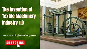 The invention of Textile Machinery Industry 1.0 I The First Industrial Revolution
