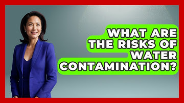 What Are The Risks Of Water Contamination? - Exploring Campgrounds