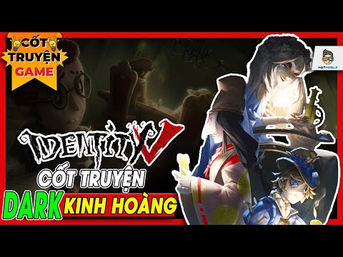 Identity V: Cốt Truyện DARK dã man | Mọt Game Mobile