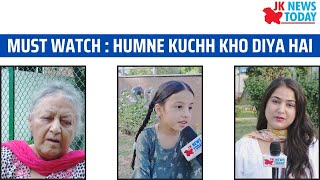Must watch : Humne kuchh kho diya hai | JK News Today
