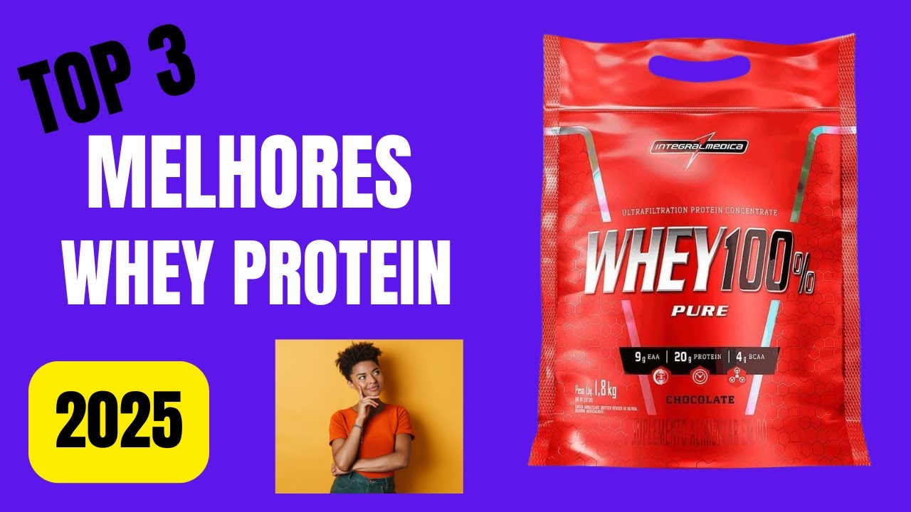 Qual o MELHOR Whey Protein CUSTO BENEFICIO em 2025? Os 3 Melhores Whey ...